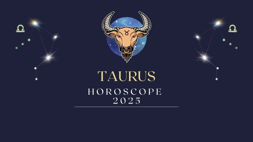 2025 Horoscope Taurus